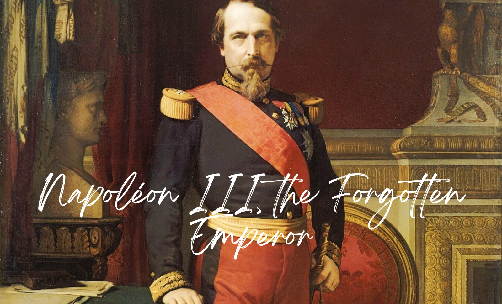 Napoléon III, the Forgotten Emperor